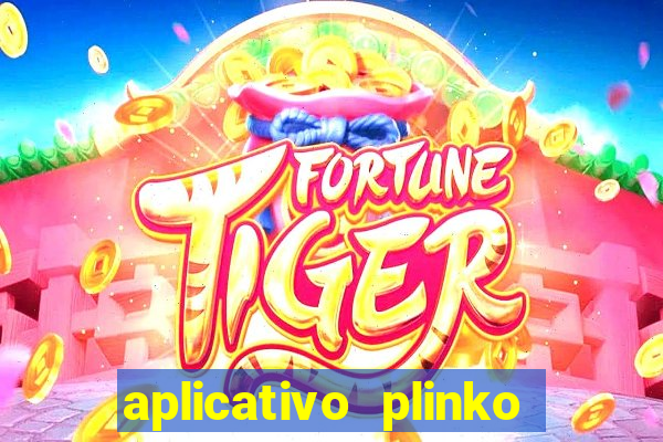 aplicativo plinko paga mesmo